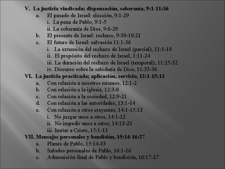 V. La justicia vindicada; dispensación, soberanía, 9: 1 -11: 36 a. El pasado de V. La justicia vindicada; dispensación, soberanía, 9: 1 -11: 36 a. El pasado de