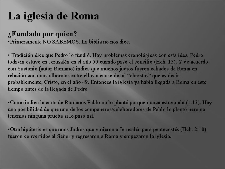 La iglesia de Roma ¿Fundado por quien? • Primeramente NO SABEMOS. La biblia no La iglesia de Roma ¿Fundado por quien? • Primeramente NO SABEMOS. La biblia no