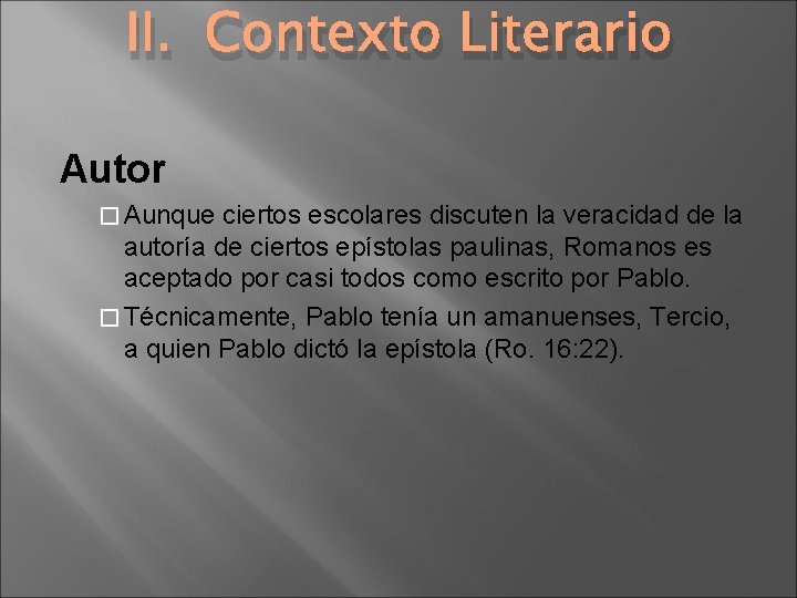 II. Contexto Literario Autor � Aunque ciertos escolares discuten la veracidad de la autoría II. Contexto Literario Autor � Aunque ciertos escolares discuten la veracidad de la autoría