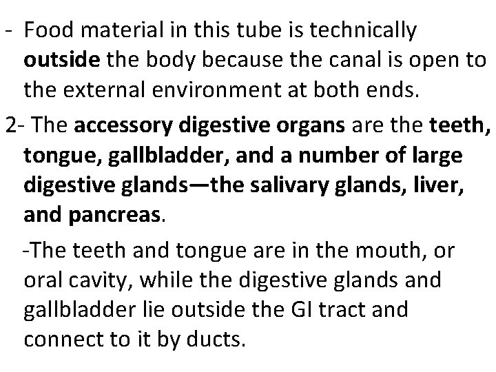 - Food material in this tube is technically outside the body because the canal