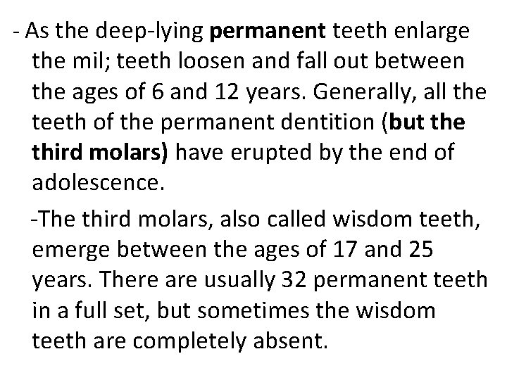 - As the deep-lying permanent teeth enlarge the mil; teeth loosen and fall out