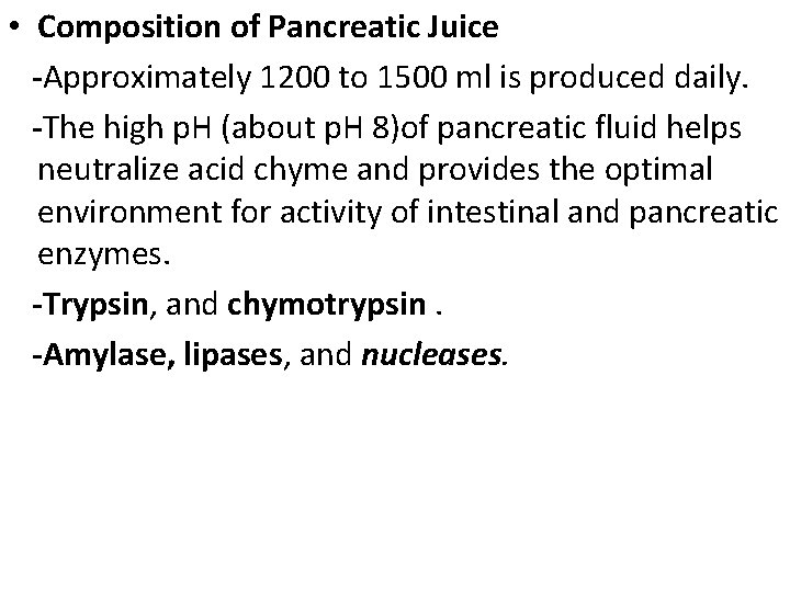 • Composition of Pancreatic Juice -Approximately 1200 to 1500 ml is produced daily.