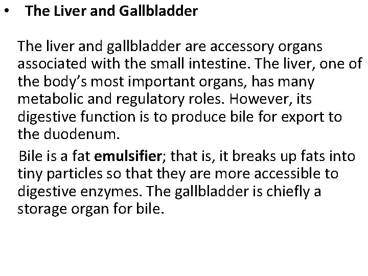  • The Liver and Gallbladder The liver and gallbladder are accessory organs associated