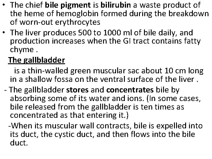  • The chief bile pigment is bilirubin a waste product of the heme