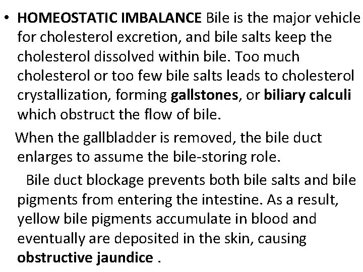  • HOMEOSTATIC IMBALANCE Bile is the major vehicle for cholesterol excretion, and bile