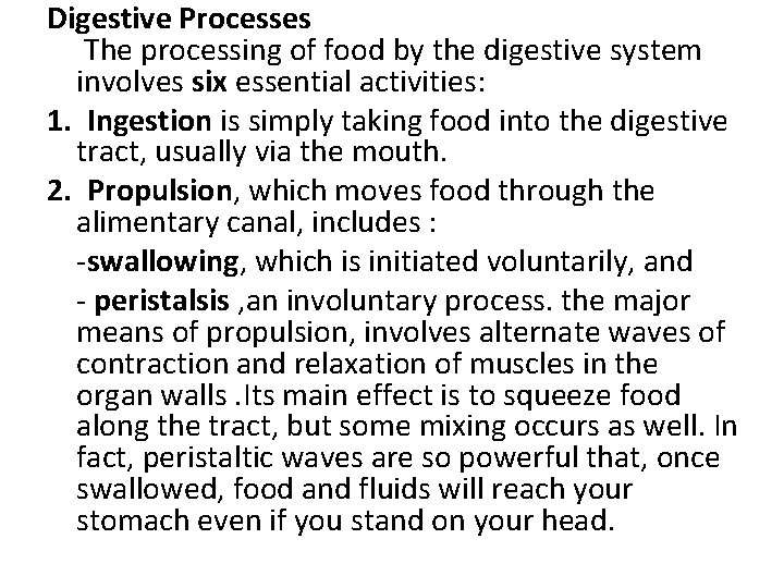 Digestive Processes The processing of food by the digestive system involves six essential activities: