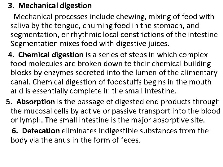  3. Mechanical digestion Mechanical processes include chewing, mixing of food with saliva by