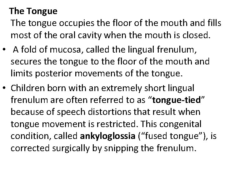  The Tongue The tongue occupies the floor of the mouth and fills most