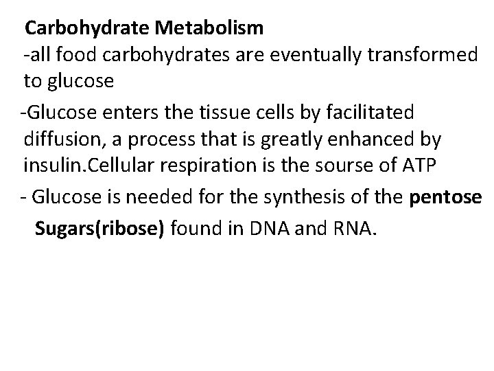  Carbohydrate Metabolism -all food carbohydrates are eventually transformed to glucose -Glucose enters the