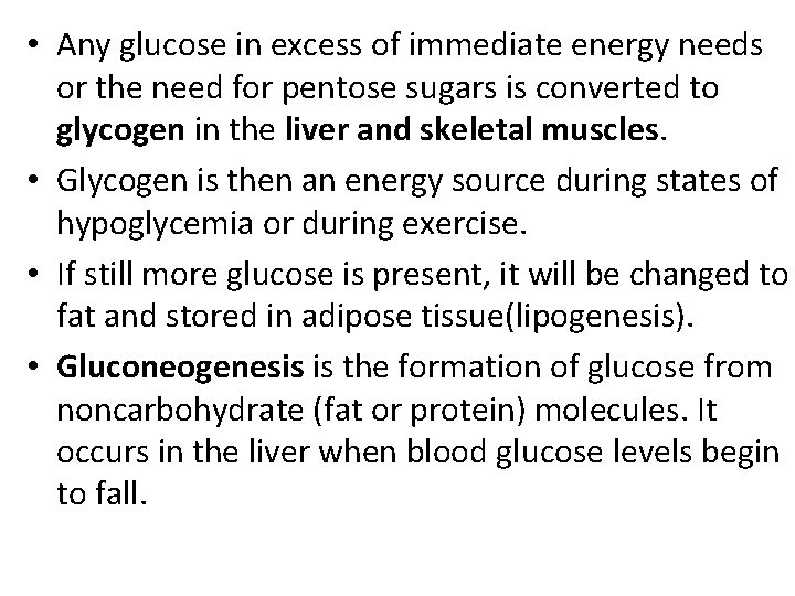  • Any glucose in excess of immediate energy needs or the need for
