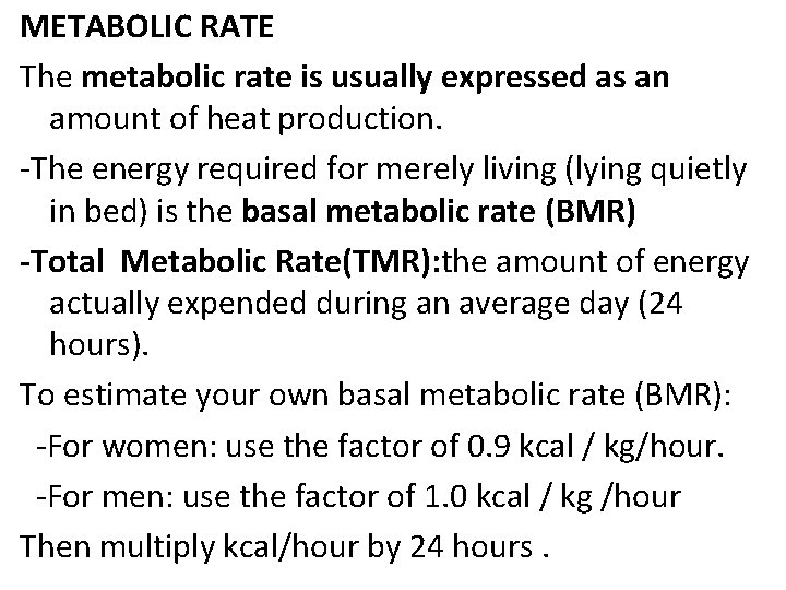 METABOLIC RATE The metabolic rate is usually expressed as an amount of heat production.