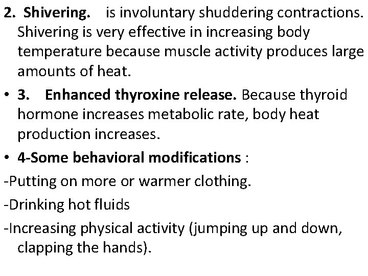 2. Shivering. is involuntary shuddering contractions. Shivering is very effective in increasing body temperature