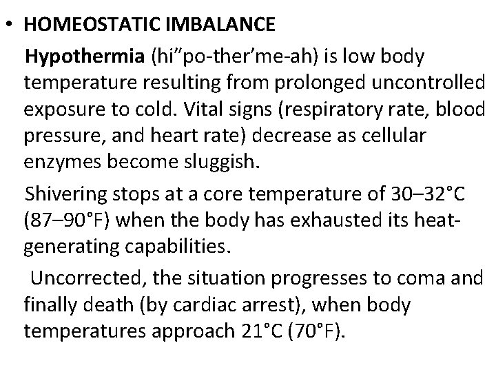  • HOMEOSTATIC IMBALANCE Hypothermia (hi″po-ther′me-ah) is low body temperature resulting from prolonged uncontrolled