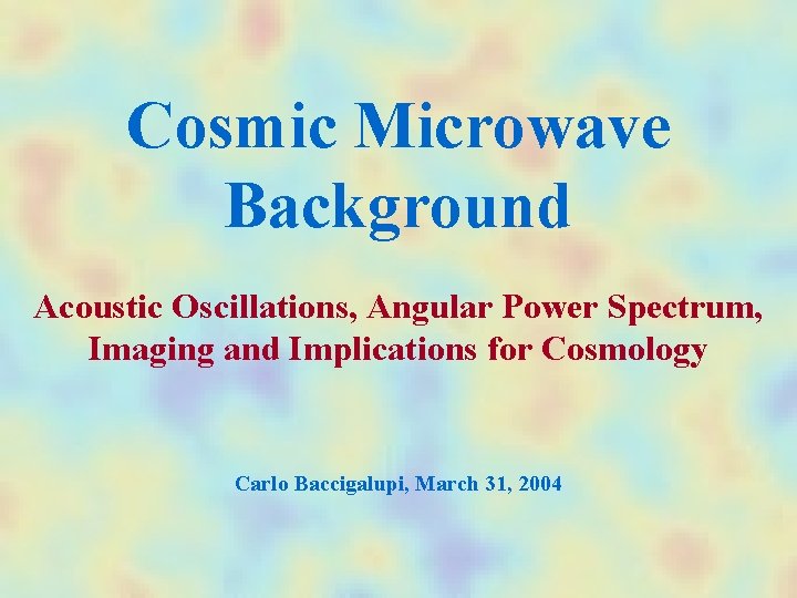 Cosmic Microwave Background Acoustic Oscillations, Angular Power Spectrum, Imaging and Implications for Cosmology Carlo