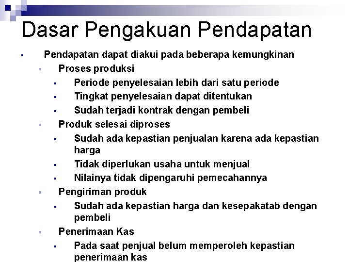 Dasar Pengakuan Pendapatan § Pendapatan dapat diakui pada beberapa kemungkinan § Proses produksi § Dasar Pengakuan Pendapatan § Pendapatan dapat diakui pada beberapa kemungkinan § Proses produksi §