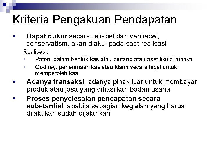 Kriteria Pengakuan Pendapatan § Dapat dukur secara reliabel dan verifiabel, conservatism, akan diakui pada Kriteria Pengakuan Pendapatan § Dapat dukur secara reliabel dan verifiabel, conservatism, akan diakui pada