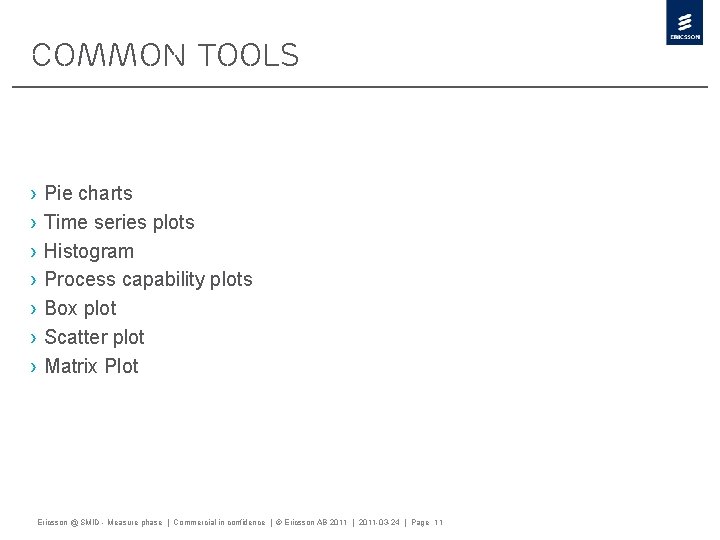 Common tools › › › › Pie charts Time series plots Histogram Process capability