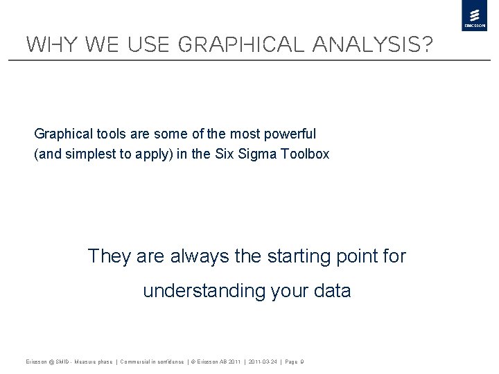 Why we use graphical analysis? Graphical tools are some of the most powerful (and