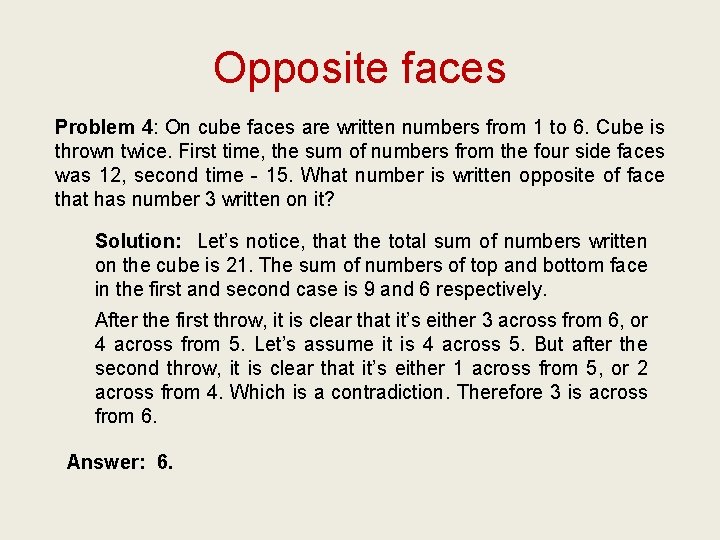Opposite faces Problem 4: On cube faces are written numbers from 1 to 6.