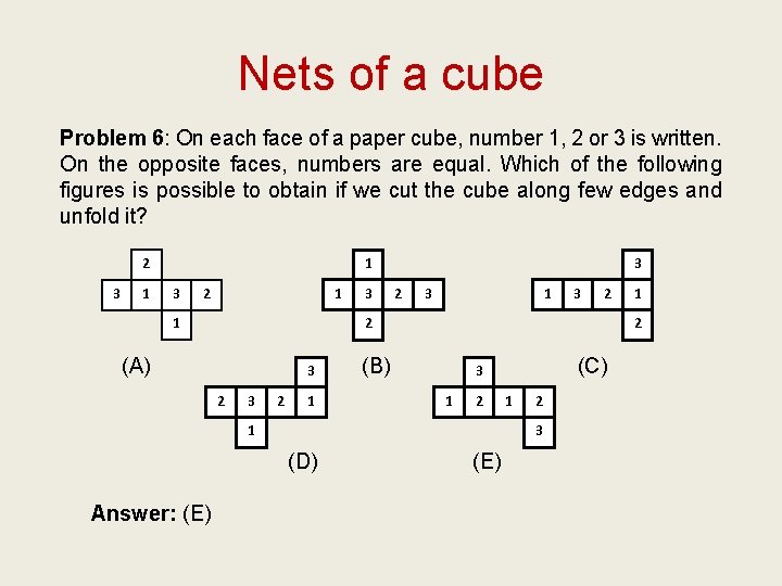 Nets of a cube Problem 6: On each face of a paper cube, number