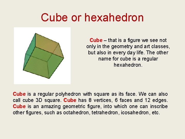 Cube or hexahedron Cube – that is a figure we see not only in