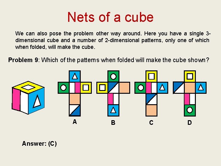 Nets of a cube We can also pose the problem other way around. Here