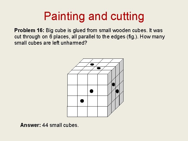 Painting and cutting Problem 16: Big cube is glued from small wooden cubes. It