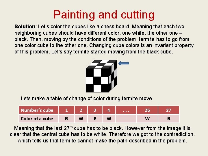 Painting and cutting Solution: Let’s color the cubes like a chess board. Meaning that