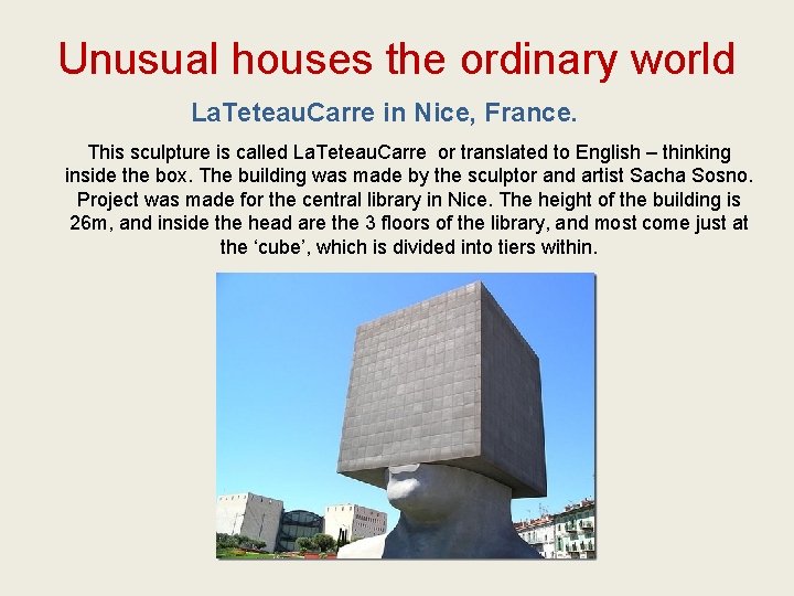 Unusual houses the ordinary world La. Teteau. Carre in Nice, France. This sculpture is