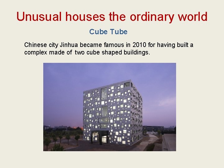 Unusual houses the ordinary world Cube Tube Chinese city Jinhua became famous in 2010