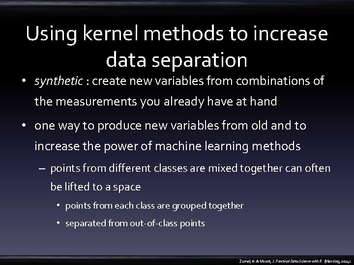 Using kernel methods to increase data separation • synthetic : create new variables from