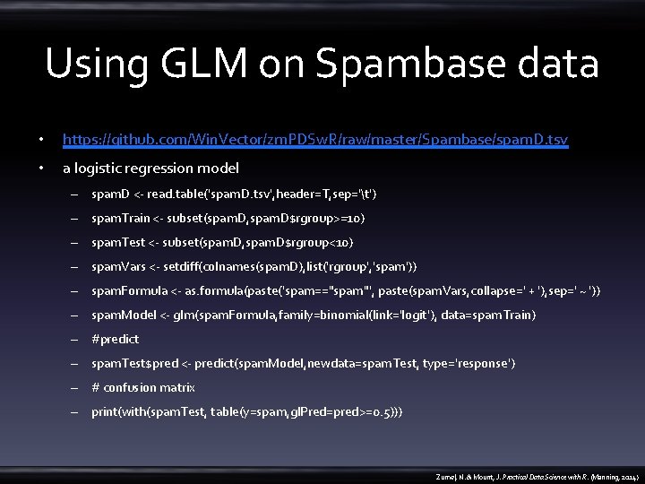 Using GLM on Spambase data • https: //github. com/Win. Vector/zm. PDSw. R/raw/master/Spambase/spam. D. tsv
