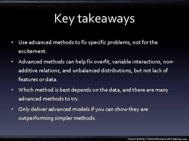Key takeaways • Use advanced methods to fix specific problems, not for the excitement.