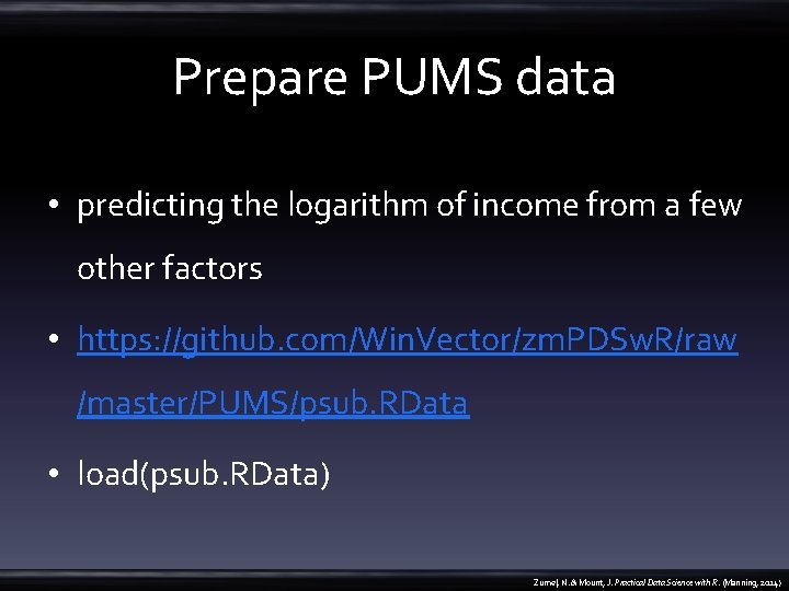 Prepare PUMS data • predicting the logarithm of income from a few other factors