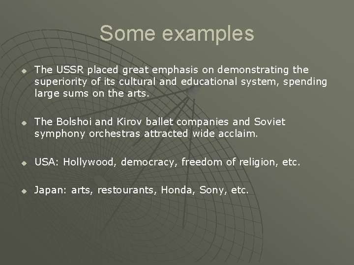 Some examples u u The USSR placed great emphasis on demonstrating the superiority of