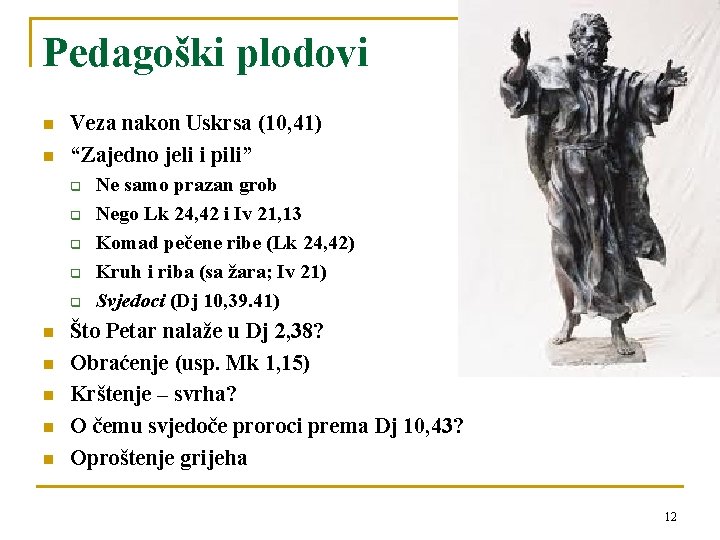 Pedagoški plodovi n n Veza nakon Uskrsa (10, 41) “Zajedno jeli i pili” q