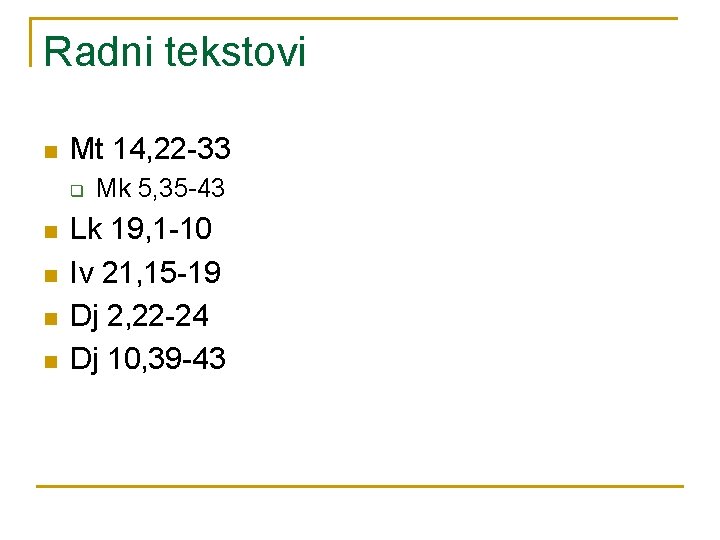 Radni tekstovi n Mt 14, 22 -33 q n n Mk 5, 35 -43