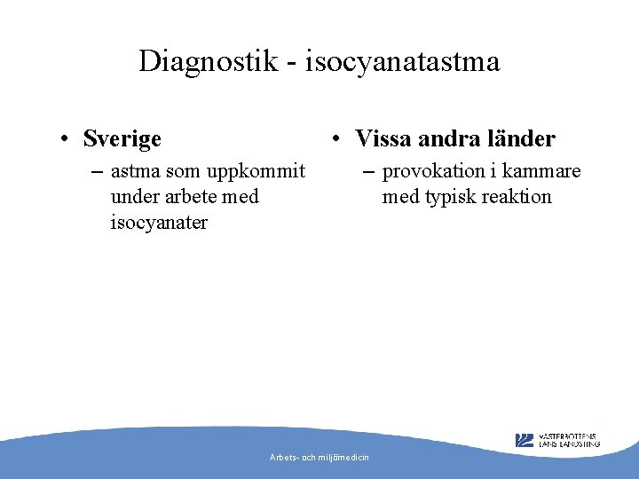 Diagnostik - isocyanatastma • Sverige • Vissa andra länder – astma som uppkommit under