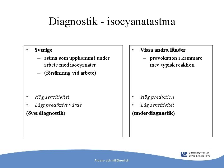 Diagnostik - isocyanatastma • Sverige – astma som uppkommit under arbete med isocyanater –