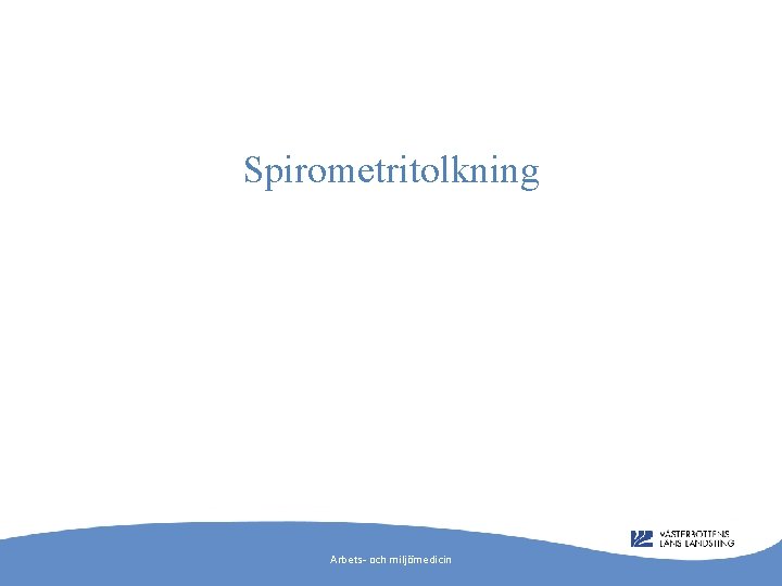 Spirometritolkning Arbets- och miljömedicin 