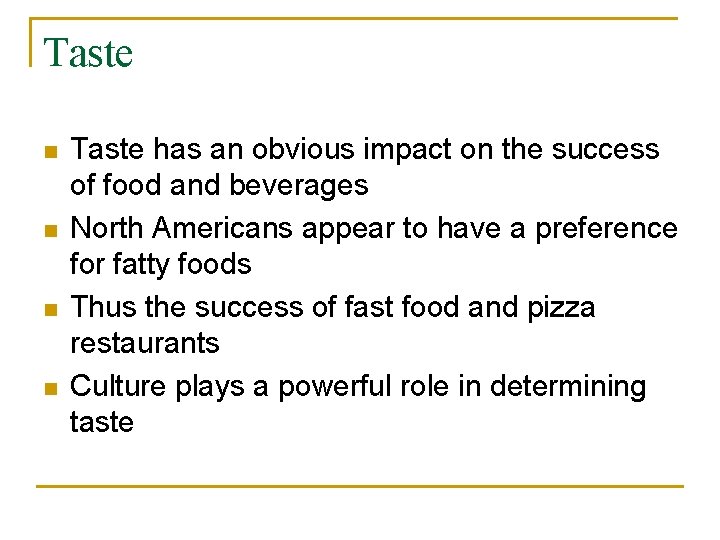 Taste n n Taste has an obvious impact on the success of food and