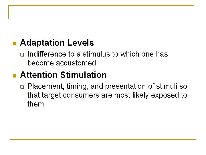 n Adaptation Levels q n Indifference to a stimulus to which one has become
