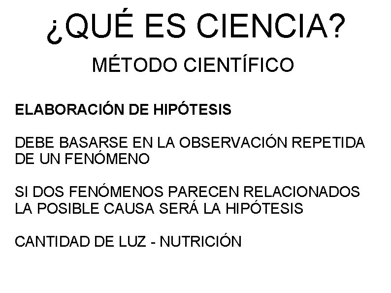 ¿QUÉ ES CIENCIA? MÉTODO CIENTÍFICO ELABORACIÓN DE HIPÓTESIS DEBE BASARSE EN LA OBSERVACIÓN REPETIDA