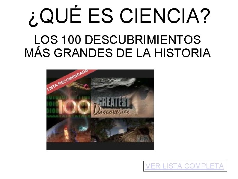 ¿QUÉ ES CIENCIA? LOS 100 DESCUBRIMIENTOS MÁS GRANDES DE LA HISTORIA VER LISTA COMPLETA