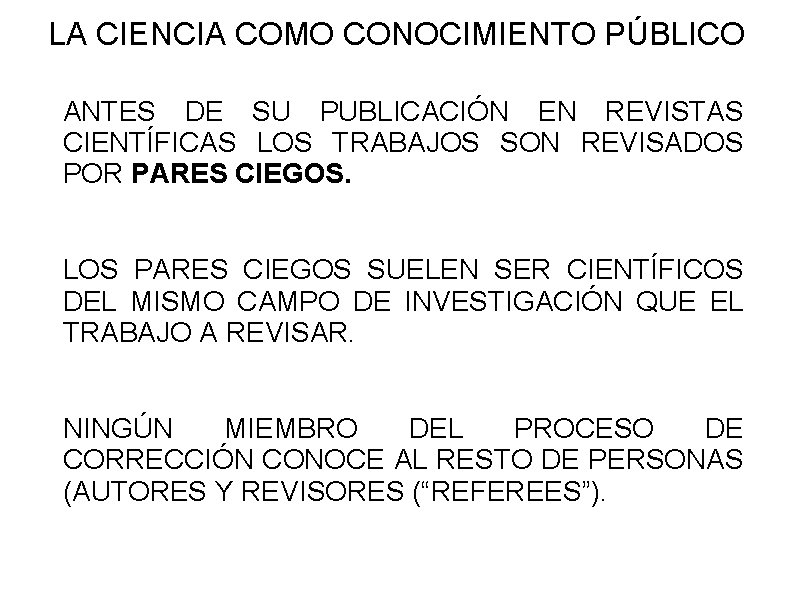LA CIENCIA COMO CONOCIMIENTO PÚBLICO ANTES DE SU PUBLICACIÓN EN REVISTAS CIENTÍFICAS LOS TRABAJOS