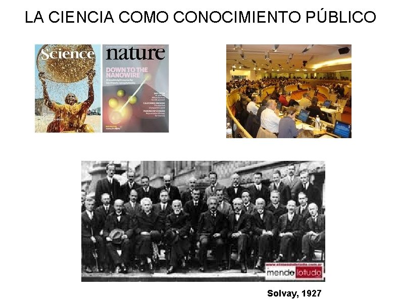 LA CIENCIA COMO CONOCIMIENTO PÚBLICO Solvay, 1927 