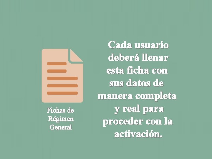 Fichas de Régimen General Cada usuario deberá llenar esta ficha con sus datos de