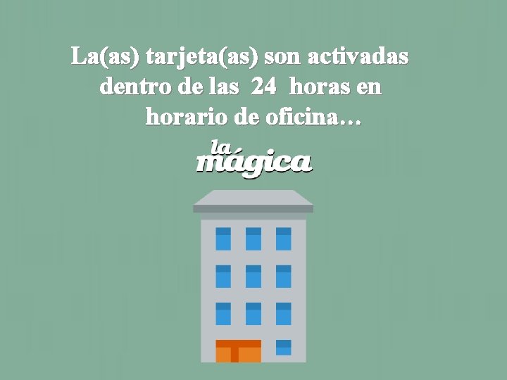 La(as) tarjeta(as) son activadas dentro de las 24 horas en horario de oficina… 
