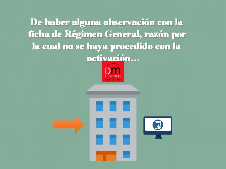 De haber alguna observación con la ficha de Régimen General, razón por la cual