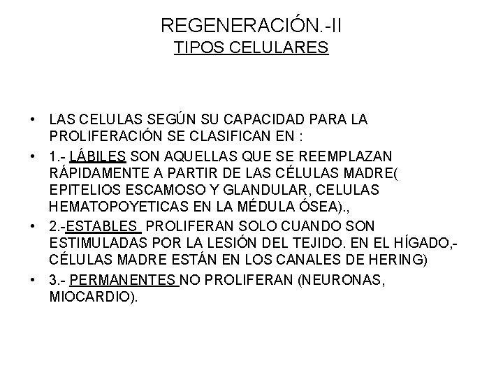 REGENERACIÓN. -II TIPOS CELULARES • LAS CELULAS SEGÚN SU CAPACIDAD PARA LA PROLIFERACIÓN SE